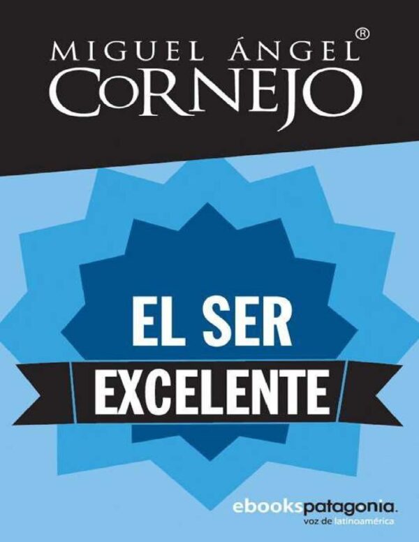 El ser excelente de Miguel Ángel Cornejo