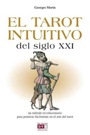 El tarot intuitivo del siglo XXI de Georges Morin