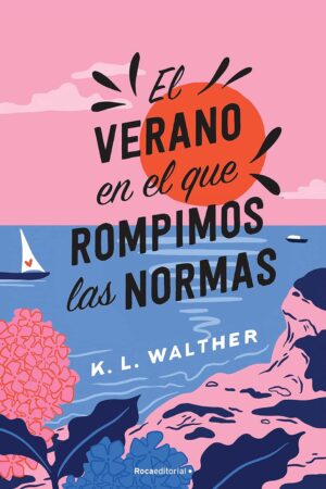 El verano en el que rompimos las normas de K. L. Walther