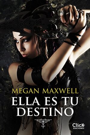 Ella es tu destino de Megan Maxwell