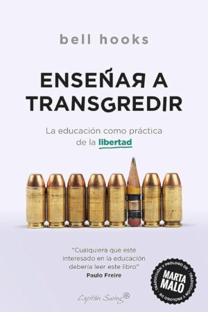 Enseñar a transgredir: La educación como práctica de la libertad de bell hooks