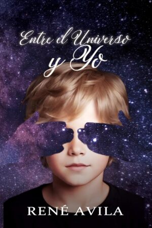 Entre el Universo y Yo de René Avila