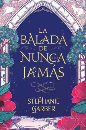Érase una vez un corazón roto 2: La balada de nunca jamás de Stephanie Garber