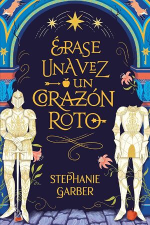 Érase una vez un corazón roto 1 de Stephanie Garber