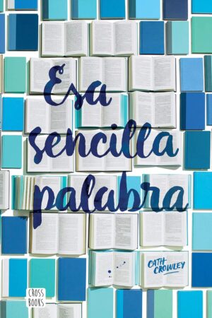 Esa sencilla palabra de Cath Crowley