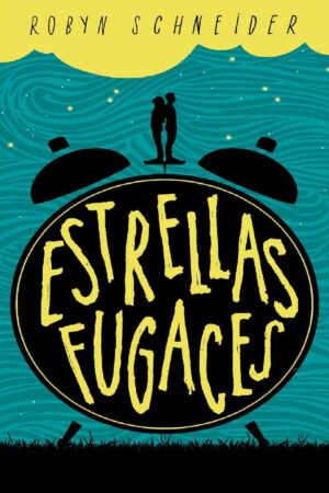 Estrellas fugaces de Robyn Schneider
