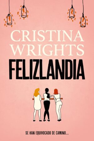 Felizlandia de Cristina Wrights