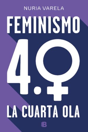 Feminismo 4.0: La cuarta ola de Nuria Varela