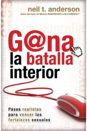 Gana la batalla Interior de Neil T. Anderson