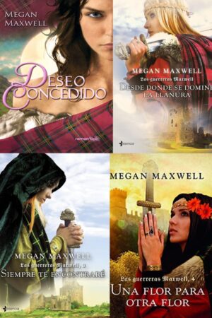 Pack 1 Las Guerreras Maxwell: Deseo concedido + Desde donde se domine la llanura + Siempre te encontraré + Una flor para otra flor de Megan Maxwell