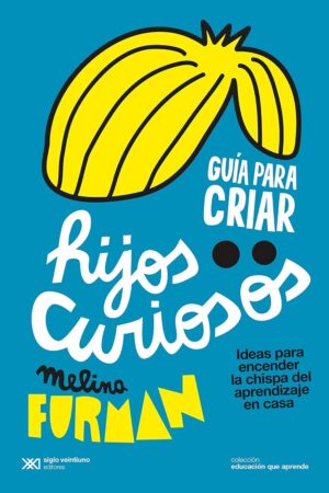 Guía para criar: Hijos curiosos de Melina Furman