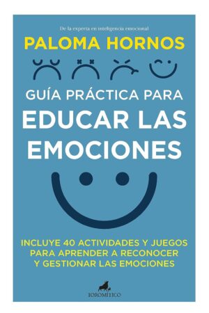 Guía práctica para educar las emociones de Paloma Hornos