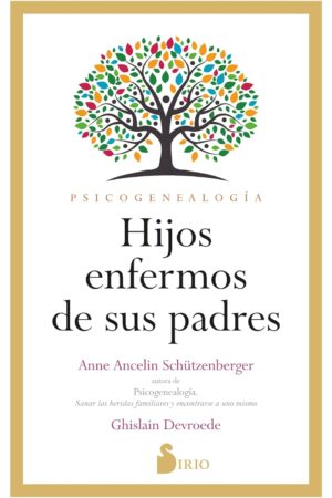 Hijos enfermos de sus padres de Anne Anceline Schutzenberger