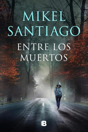 Illumbe 3: Entre los muertos de Mikel Santiago