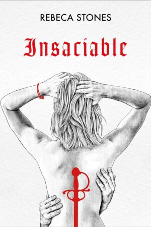 Ingobernable 2: Insaciable de Rebeca Stones