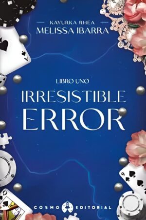 Irresistible error 1 de Melisa Ibarra (Kayurka Rhea)