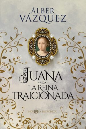 Juana la reina traicionada de Álber Vázquez