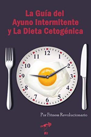 La Guía del Ayuno Intermitente y La Dieta Cetogénica de Marcos Vázquez