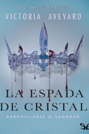 La Reina Roja 2. La espada de cristal de Victoria Aveyard