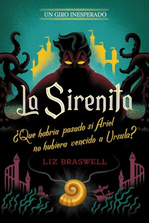 Disney 5. La Sirenita. Un giro inesperado de Liz Braswell