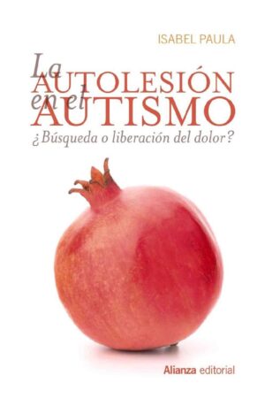 La autolesión en el autismo: ¿Búsqueda o liberación del dolor? de Isabel Paula