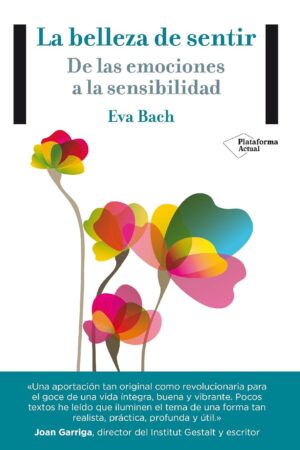 La belleza de sentir. De las emociones a la sensibilidad de Eva Bach