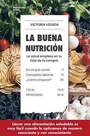 La buena nutrición: La salud empieza en tu lista de la compra de Victoria Lozada