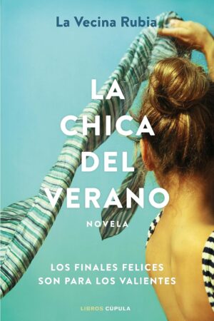 La chica del verano: Los finales felices son para los valientes de La Vecina Rubia