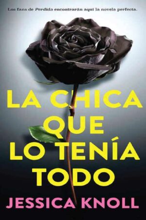La chica que lo tenía todo de Jessica Knoll