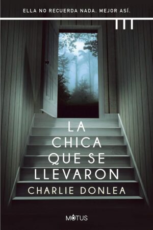 La chica que se llevaron de Charlie Donlea
