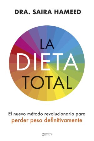 La dieta total: El nuevo método revolucionario para perder peso definitivamente de Dra. Saira Hameed