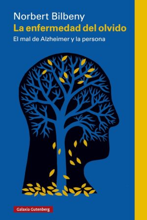 La enfermedad del olvido: El mal de Alzheimer y la persona de Norbert Bilbeny