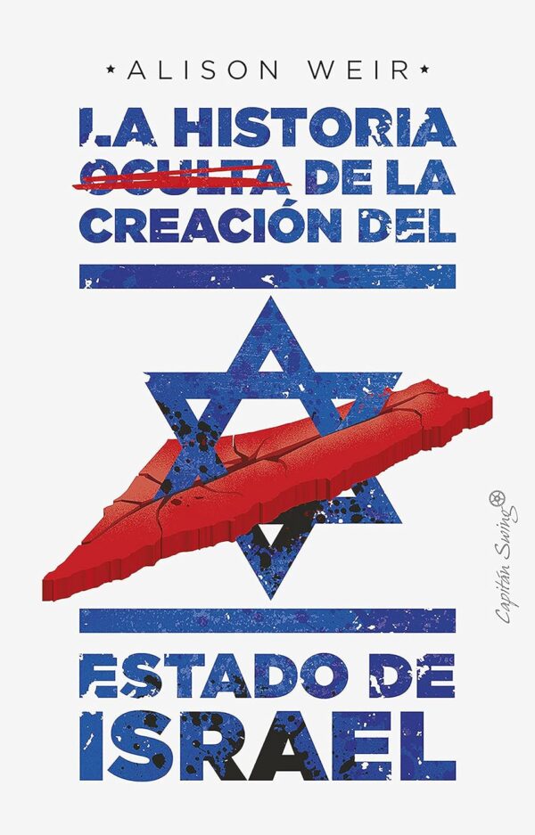 La historia oculta de la creación del estado de Israel de Alison Weir