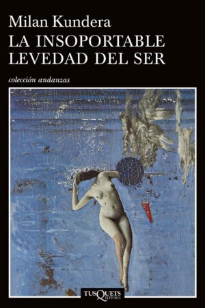 La insoportable levedad del ser de Milan Kundera