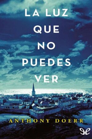 La luz que no puedes ver de Anthony Doerr