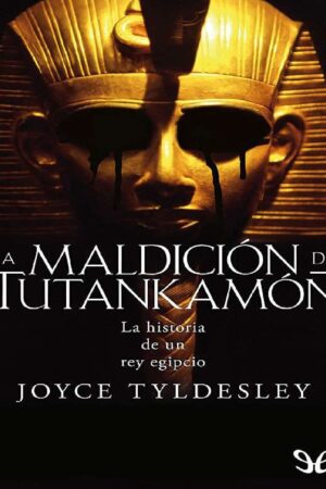 La maldición de Tutankamón de Joyce Tyldesley