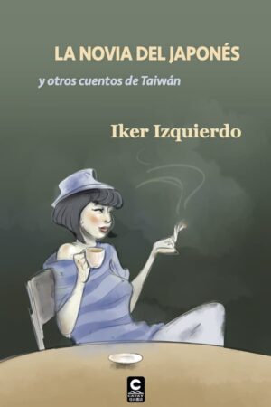 La novia del japonés y otros cuentos de Taiwán de Iker Izquierdo