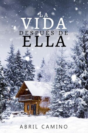 La vida después de ella de Abril Camino