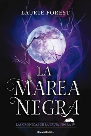 Las Crónicas de la Bruja Negra 4: La Marea Negra de Laurie Forest