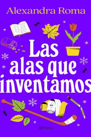 Las alas que inventamos de Alexandra Roma
