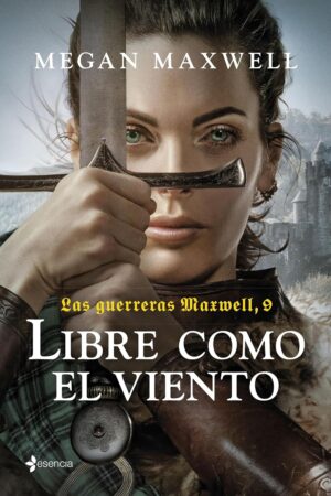 Las guerreras Maxwell 9. Libre como el viento de Megan Maxwell