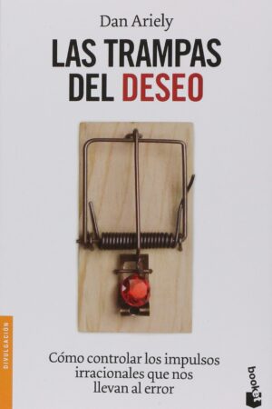 Las trampas del deseo de Dan Ariely