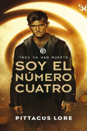 Legados de Lorien 1: Soy el número Cuatro de Pittacus Lore