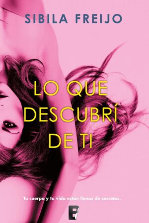 Lo que no sabía de mi 2: Lo que descubrí de ti de Sibila Freijo