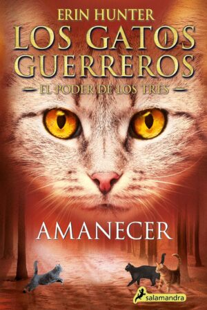 Los gatos guerreros. El poder de los tres 6: Amanacer de Erin Hunter