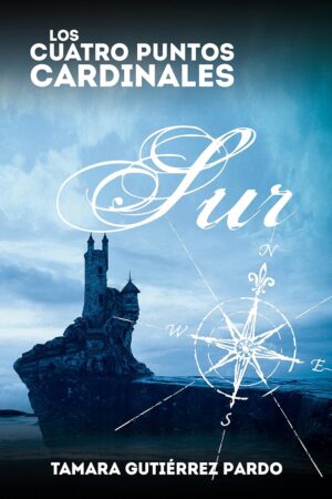 Los Cuatro Puntos Cardinales 2: Sur de Tamara Gutiérrez Pardo
