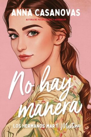 Los Hermanos Martí. Martina: No Hay Manera de Anna Casanovas