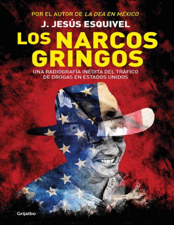 Los Narcos Gringos de J. Jesús Jesús Esquivel