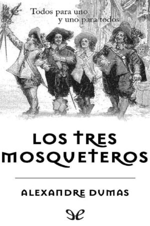 Los Tres Mosqueteros de Alexandre Dumas