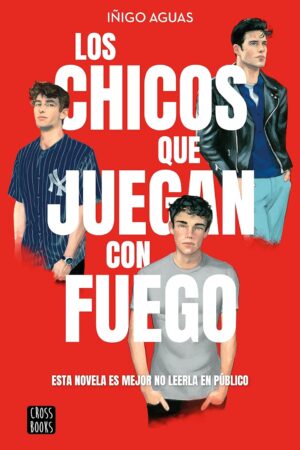 Los chicos que juegan con Fuego de Iñigo Aguas